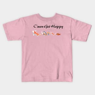 C'mon Get Happy Kids T-Shirt